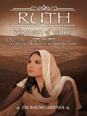 cover image of Ruth--Woman of Valor: a Virtuous Woman in an Immoral Land